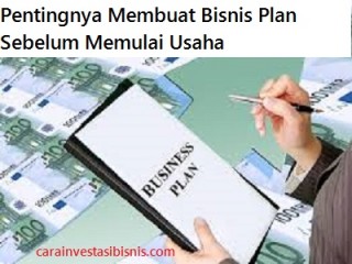 Pentingnya Membuat Bisnis Plan Sebelum Memulai Usaha | Cara Investasi ...