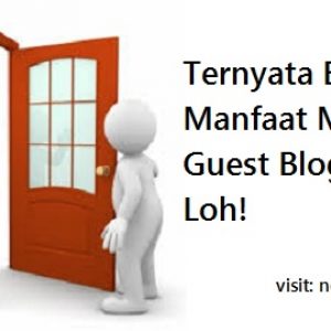 manfaat menjadi guest blogger
