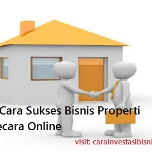 cara sukses bisnis properti online