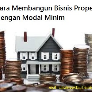 cara membangun bisnis properti dengan modal minim