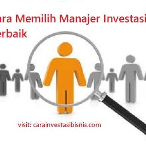cara memilih manajer investasi terbaik