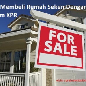 Cara Membeli Rumah Seken Dengan KPR