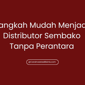 Langkah Mudah Menjadi Distributor Sembako Tanpa Perantara