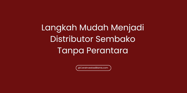 Langkah Mudah Menjadi Distributor Sembako Tanpa Perantara