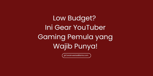 Low Budget? Ini Gear YouTuber Gaming Pemula yang Wajib Punya!