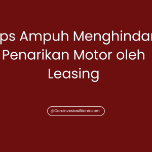 Tips Ampuh Menghindari Penarikan Motor oleh Leasing