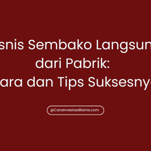 Bisnis Sembako Langsung dari Pabrik: Cara dan Tips Suksesnya