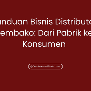 Panduan Bisnis Distributor Sembako: Dari Pabrik ke Konsumen