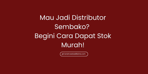 Mau Jadi Distributor Sembako? Begini Cara Dapat Stok Murah!