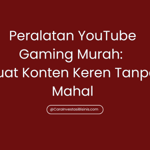 Peralatan YouTube Gaming Murah: Buat Konten Keren Tanpa Mahal