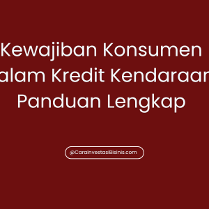 Kewajiban Konsumen dalam Kredit Kendaraan: Panduan Lengkap