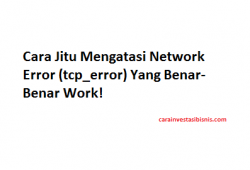 Cara Jitu Mengatasi Network Error / tcp_error