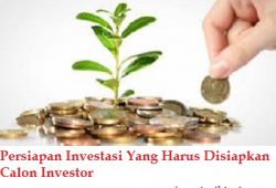 Persiapan Investasi Yang Harus Disiapkan Calon Investor